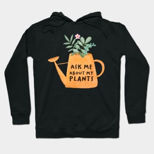 Ask Me About My Plants - Watering Can Hoodie